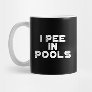 I Pee In Pools White Funny Mug